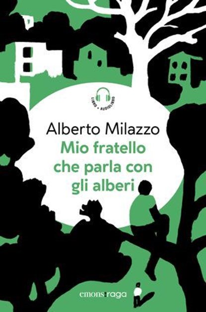 Mio fratello che parla con gli alberi, Alberto Milazzo ; Francesco Chiacchio - Ebook - 9788869862328