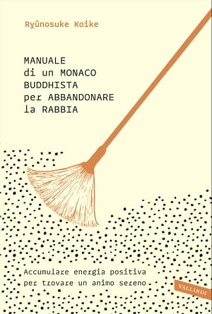 Manuale di un monaco buddhista per abbandonare la rabbia, Ryūnosuke Koike - Ebook - 9788869874956