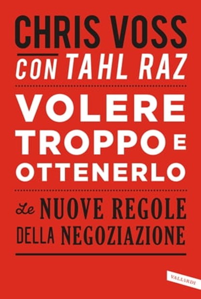 Volere troppo e ottenerlo, Chris Voss ; Tahl Raz - Ebook - 9788869874970