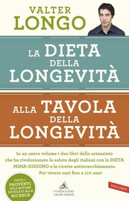 La dieta della longevità, Alla tavola della longevità - edizione omnibus, Valter D. Longo - Ebook - 9788869879623