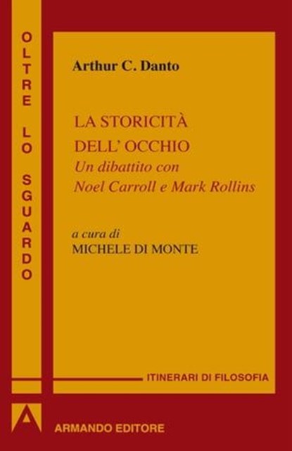 La storicità dell'occhio, Arthur C. Danto - Ebook - 9788869924095