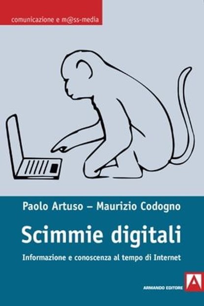 Scimmie digitali, Paolo Artuso ; Maurizio Codogno - Ebook - 9788869924477