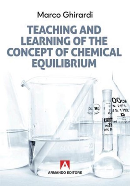 Teaching and learning of the concept of chemical equilibrium, Marco Ghirardi - Ebook - 9788869927485