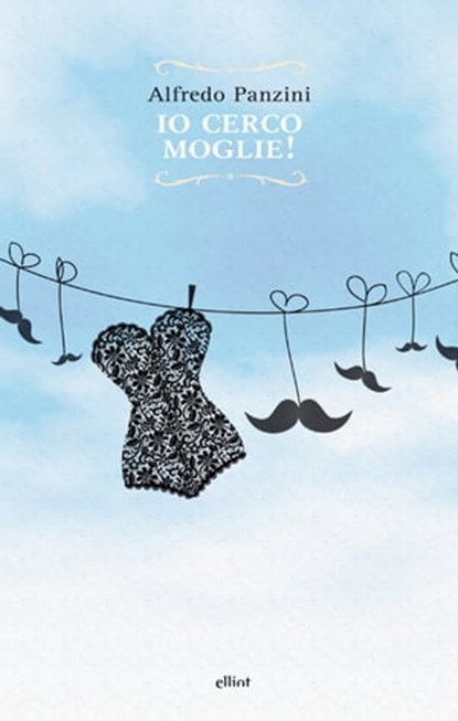 Io cerco moglie!, Alfredo Panzini - Ebook - 9788869930744