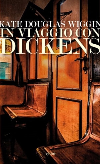 In viaggio con Dickens, Kate Douglas Wiggin ; Giulia Caminito - Ebook - 9788869933486