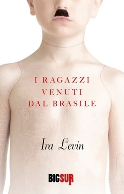 I ragazzi venuti dal Brasile, Ira Levin - Ebook - 9788869980404