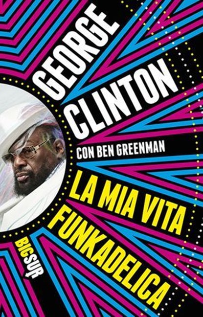 La mia vita funkadelica, George Clinton ; Ben Greenman - Ebook - 9788869980435