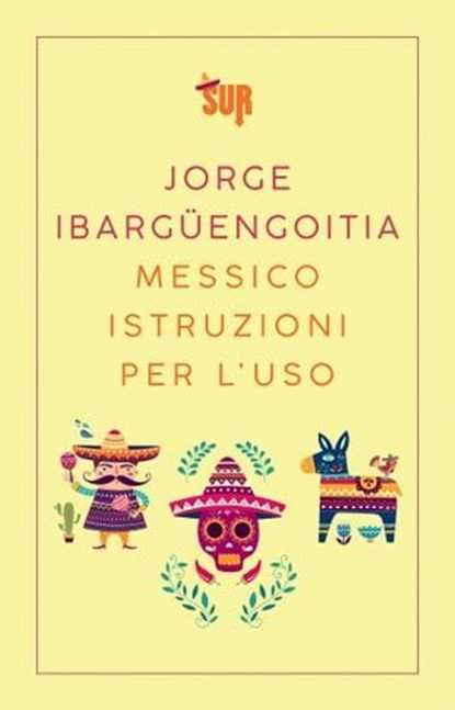 Messico istruzioni per l'uso, Jorge Ibargüengoitia - Ebook - 9788869981128