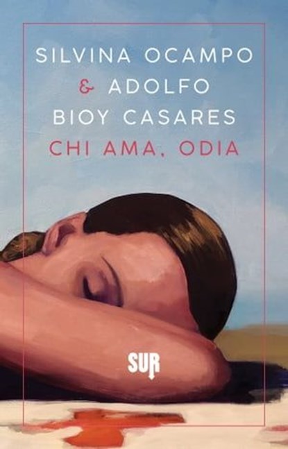 Chi ama, odia, Silvina Ocampo ; Adolfo Bioy Casares - Ebook - 9788869981883