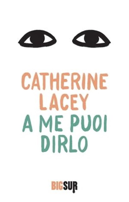 A me puoi dirlo, Catherine Lacey - Ebook - 9788869982095