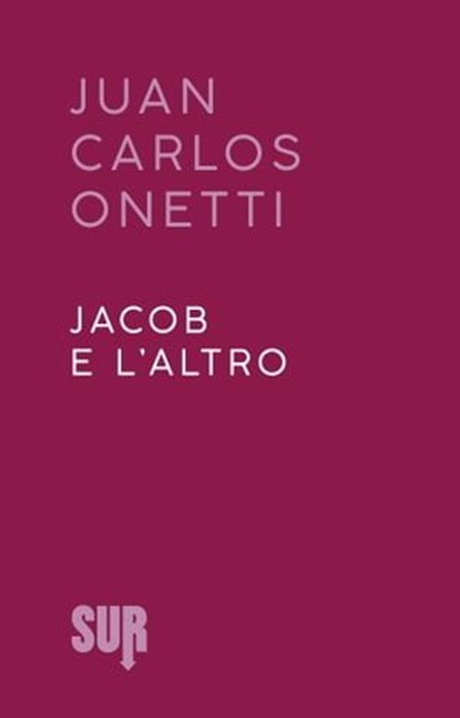 Jacob e l'altro, Juan Carlos Onetti - Ebook - 9788869982316