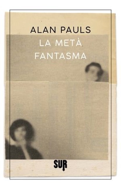 La metà fantasma, Alan Pauls - Ebook - 9788869982910