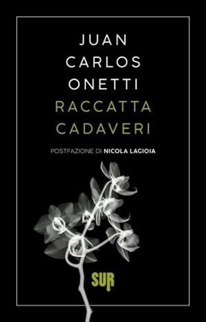Raccattacadaveri, Juan Carlos Onetti ; Nicola Lagioia - Ebook - 9788869983481