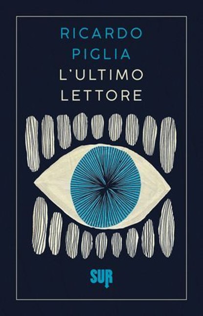 L'ultimo lettore, Ricardo Piglia - Ebook - 9788869983542