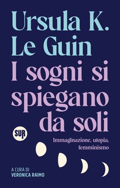 I sogni si piegano da soli, Ursula K. Le Guin ; Veronica Raimo - Ebook - 9788869984716