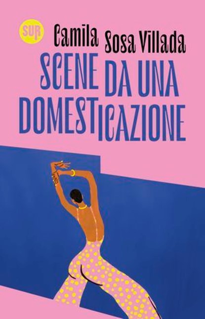 Scene da una domesticazione, Camila Sosa Villada - Ebook - 9788869984839