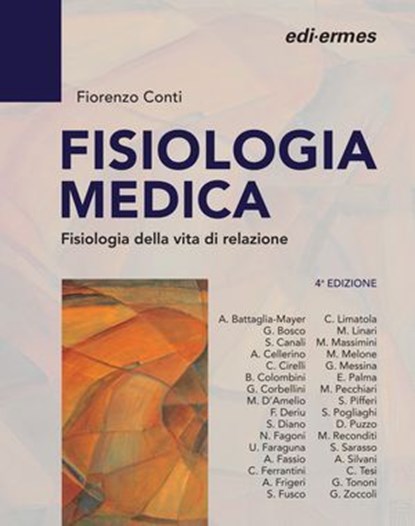 Fisiologia medica, Alexandra Battaglia-Mayer ; Gianfranco Bosco ; Stefano Canali ; Alessandro Cellerino ; Chiara Cirelli ; Barbara Colombini ; Fiorenzo Conti ; Gilberto Corbellini ; Marcello D'Amelio ; Franca Deriu ; Sabrina Diano ; Nazzareno Fagoni ; Anna Fassio ; Cecilia  - Ebook - 9788870518696
