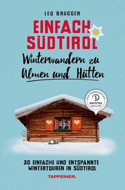 Einfach Südtirol: Winterwandern zu Almen und Hütten, Leo Brugger - Paperback - 9788870739558