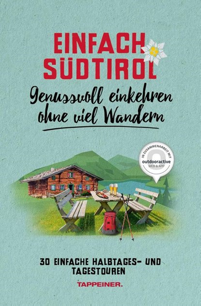 Einfach Südtirol: Genussvoll einkehren ohne viel Wandern, Leo Brugger - Paperback - 9788870739893