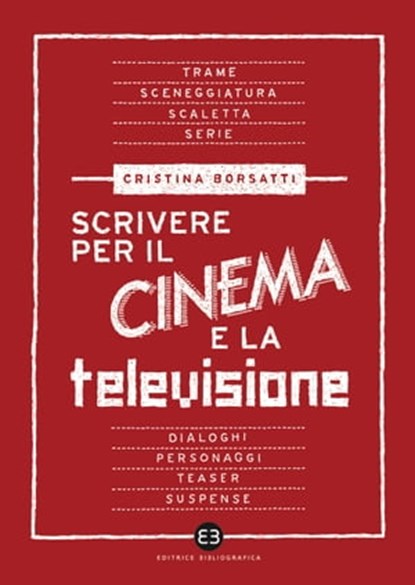 Scrivere per il cinema e la televisione, Cristina Borsatti - Ebook - 9788870755442