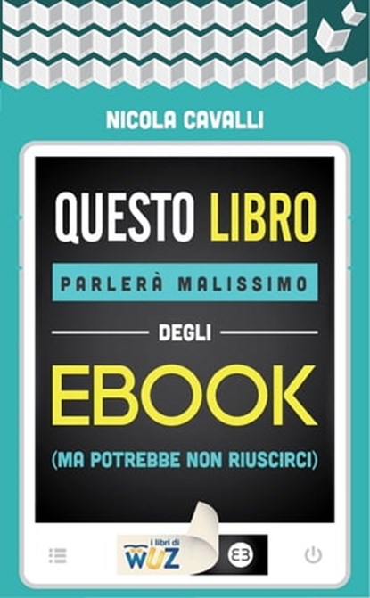 Questo libro parlerà malissimo degli ebook, Nicola Cavalli - Ebook - 9788870757811