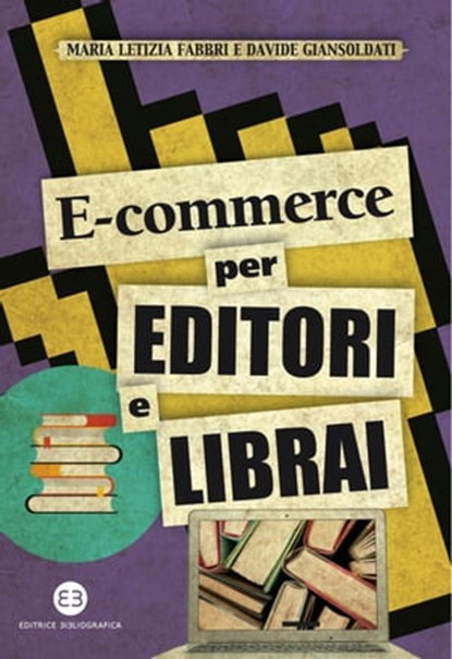 E-commerce per editori e librai, Maria Letizia Fabbri ; Davide Giansoldati - Ebook - 9788870759648