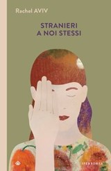 Stranieri a noi stessi - Rachel Aviv - 9788870918410
