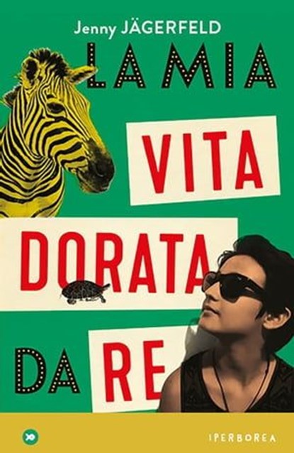 La mia vita dorata da re, Jenny Jägerfeld - Ebook - 9788870919554