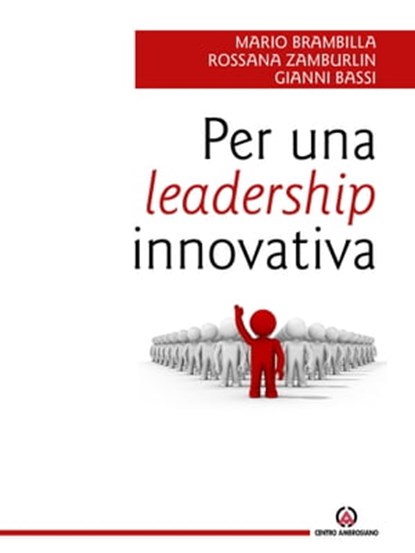 Per una leadership innovativa, Mario Brambilla ; Rossana Zamburlin ; Gianni Bassi - Ebook - 9788870987645