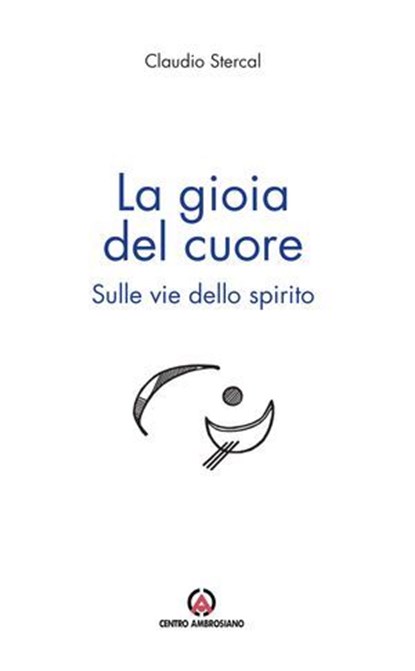La gioia del cuore, Claudio Stercal - Ebook - 9788870988260
