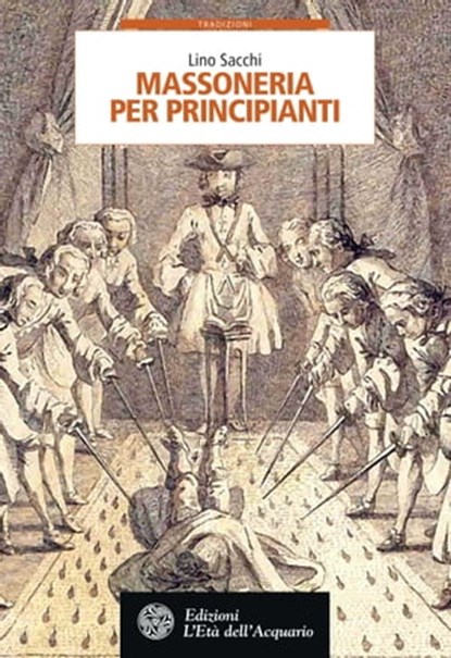 Massoneria per principianti (Nuova Edizione), Lino Sacchi - Ebook - 9788871369464