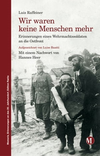Wir waren keine Menschen mehr, Luis Raffeiner ; Luise Ruatti ; Thomas Hanifle ; Hannes Heer - Ebook - 9788872834763