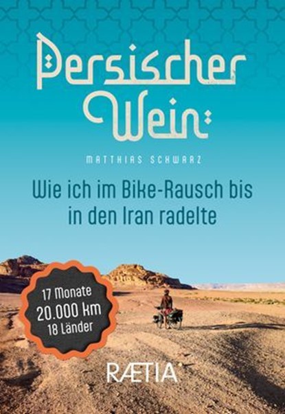 Persischer Wein. Wie ich im Bike-Rausch bis in den Iran radelte, Matthias Schwarz - Ebook - 9788872839768