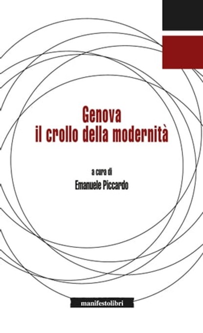 Genova. Il crollo della modernità, Andrea Vergano ; Emanuele Piccardo ; Agostino Petrillo ; Luigi Mandraccio ; Antonio Lavarello ; Massimo Ilardi ; Emiliano Ilardi ; Massimo Canevacci ; Andrea Acquarone - Ebook - 9788872859988