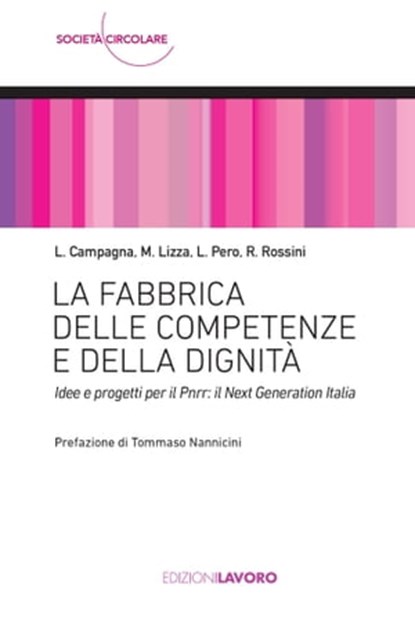 La fabbrica delle competenze e della dignità, Luigi Campagna ; Marino Lizza ; Luciano Pero ; Roberto Rossini ; Tommaso Nannicini - Ebook - 9788873135029