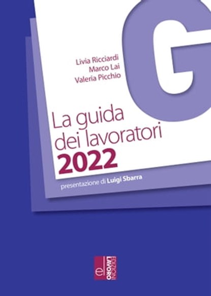 La Guida dei Lavoratori 2022, Livia Ricciardi ; Marco Lai ; Valeria Picchio ; Luigi Sbarra - Ebook - 9788873135326