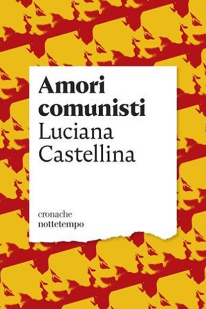 Amori comunisti, Luciana Castellina - Ebook - 9788874527199