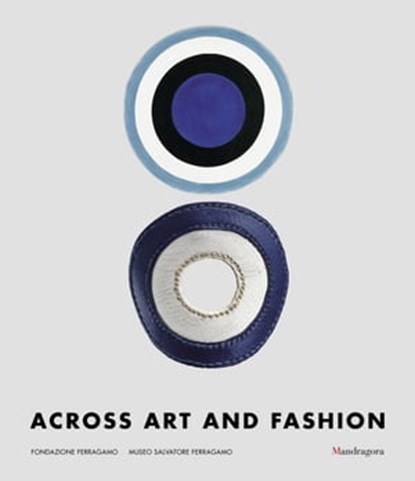 Across Art and Fashion, Maria Luisa Frisa ; Enrica Morini ; Alberto Salvadori ; Stefania Ricci - Ebook - 9788874614189