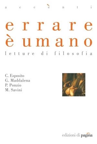 Errare è umano, Costantino Esposito ; Giovanni Maddalena ; Paolo Ponzio Massimiliao Savini - Ebook - 9788874702749
