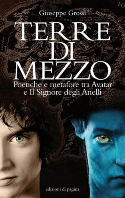 Terre di mezzo. Poetiche e metafore tra Avatar e il Signore degli Anelli, Giuseppe Grossi - Ebook - 9788874702848