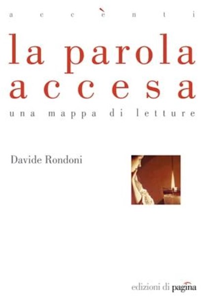 La parola accesa. Una mappa di letture, Davide Rondoni - Ebook - 9788874703869