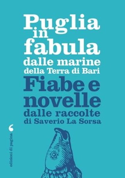 Puglia in fabula dalle marine della Terra di Bari, Saverio La Sorsa - Ebook - 9788874707461