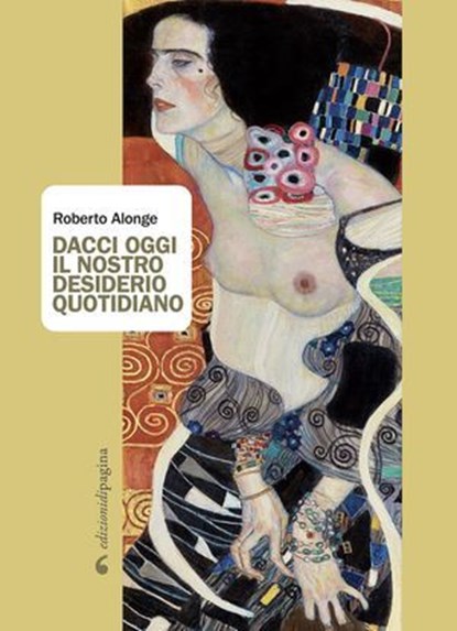 Dacci oggi il nostro desiderio quotidiano, Roberto Alonge - Ebook - 9788874708239