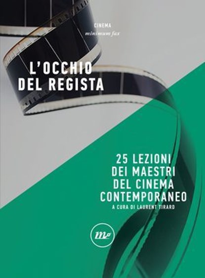 L'occhio del regista. 25 lezioni dei maestri del cinema contemporaneo, Laurent Tirard - Ebook - 9788875214555