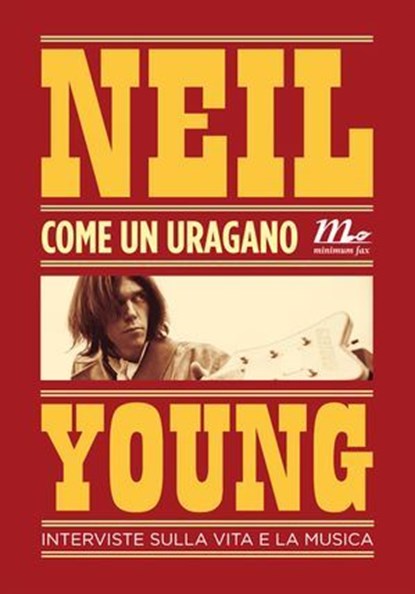 Come un uragano. Interviste sulla vita e sulla musica, Neil Young - Ebook - 9788875217297
