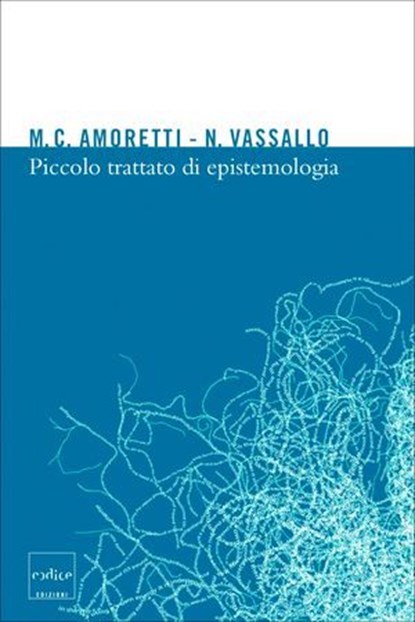 Piccolo trattato di epistemologia, Cristina Amoretti ; Nicla Vassallo - Ebook - 9788875782146
