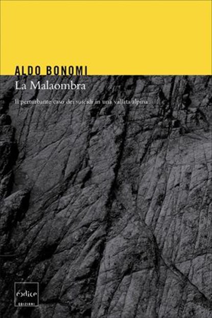 La Malaombra. Il perturbante caso dei suicidi in una vallata alpina, Aldo Bonomi - Ebook - 9788875782863