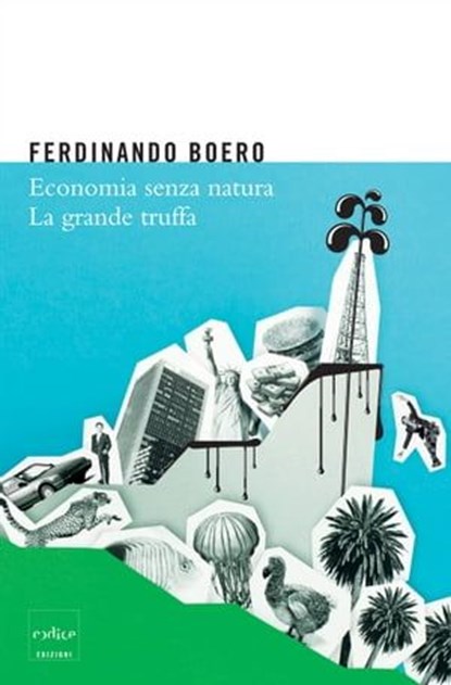 Economia senza natura. La grande truffa, Ferdinando Boero - Ebook - 9788875783273