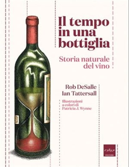 Il tempo in una bottiglia. Storia naturale del vino, Ian Tattersall ; Rob DeSalle - Ebook - 9788875785062