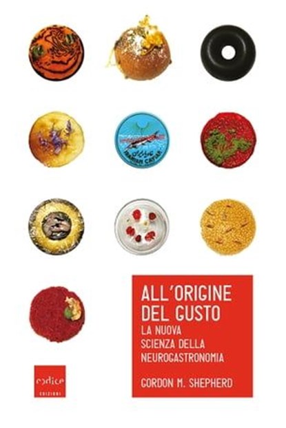 All'origine del gusto. La nuova scienza della neurogastronomia, Gordon M. Shepherd - Ebook - 9788875785215